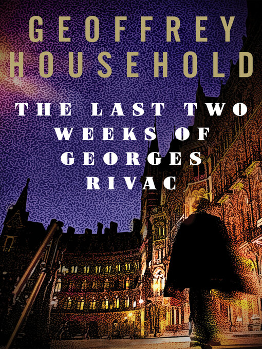 Title details for The Last Two Weeks of Georges Rivac by Geoffrey Household - Available